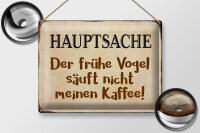 Blechschild Spruch 40x30cm früher Vogel sauft nicht Kaffee