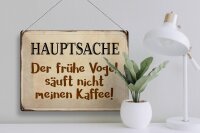 Blechschild Spruch 40x30cm früher Vogel sauft nicht Kaffee