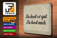 Blechschild Spruch 40x30cm du hast es gut du hast mich