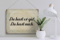 Blechschild Spruch 40x30cm du hast es gut du hast mich