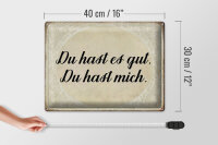 Blechschild Spruch 40x30cm du hast es gut du hast mich