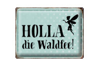 Blechschild Spruch 40x30cm Holla die Waldfee