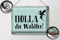 Blechschild Spruch 40x30cm Holla die Waldfee