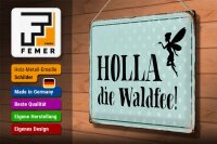Blechschild Spruch 40x30cm Holla die Waldfee