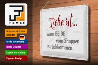 Blechschild Spruch 40x30cm Liebe ist wenn beide vom Shoppen