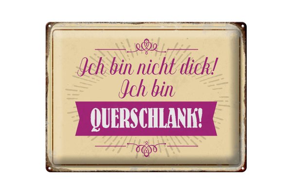 Blechschild Spruch 40x30cm bin nicht dick ich querschlank