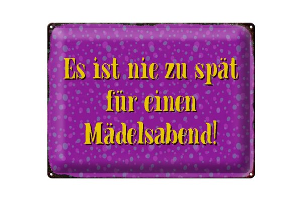 Blechschild Spruch 40x30cm nie zu spät für Mädelsabend