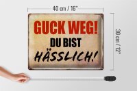 Blechschild Spruch 40x30cm guck weg du bist hässlich