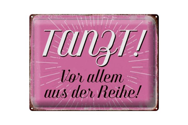 Blechschild Spruch 40x30cm tanzt vor allem aus der Reihe