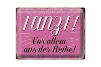 Blechschild Spruch 40x30cm tanzt vor allem aus der Reihe