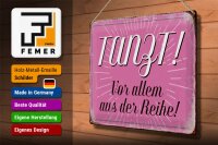 Blechschild Spruch 40x30cm tanzt vor allem aus der Reihe