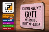 Blechschild Spruch 40x30cm liege hier wie Gott mich schuf