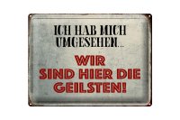Blechschild Spruch 40x30cm wir sind die Geilsten Schild