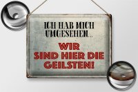 Blechschild Spruch 40x30cm wir sind die Geilsten Schild
