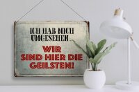 Blechschild Spruch 40x30cm wir sind die Geilsten Schild