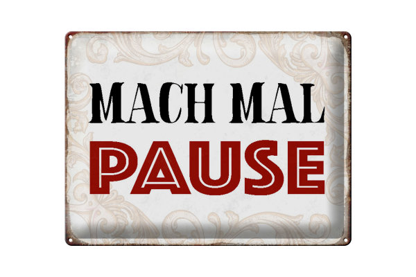 Blechschild Spruch 40x30cm mach mal Pause Schild