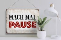 Blechschild Spruch 40x30cm mach mal Pause Schild