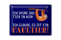 Blechschild Spruch 40x30cm ich spüre das Faultier in...