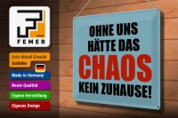Blechschild Spruch 40x30cm ohne uns hat Chaos kein Zuhause