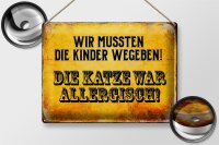 Blechschild Spruch 40x30cm Kinder weggeben Katze allergisch