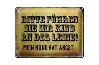 Blechschild Spruch 40x30cm Kinder an der Leine Hund Angst