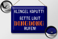 Blechschild Spruch 40x30cm Klingel kaputt Dingdong rufen