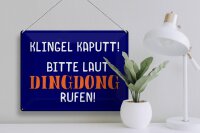 Blechschild Spruch 40x30cm Klingel kaputt Dingdong rufen