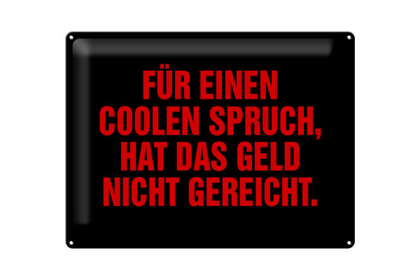Blechschild Spruch 40x30cm für coolen Spruch nicht gereicht