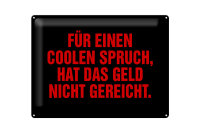 Blechschild Spruch 40x30cm für coolen Spruch nicht gereicht