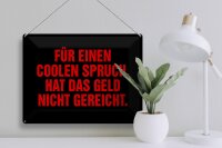 Blechschild Spruch 40x30cm für coolen Spruch nicht gereicht