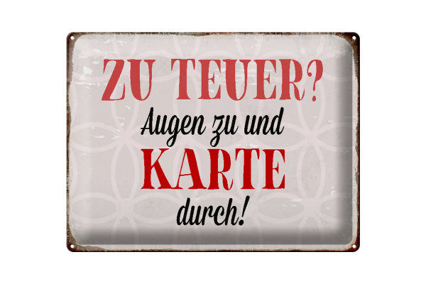 Blechschild Spruch 40x30cm zu teuer Augen zu Karte durch