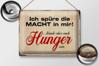 Blechschild Spruch 40x30cm spüre Macht in mir könnte Hunger