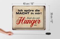 Blechschild Spruch 40x30cm spüre Macht in mir könnte Hunger