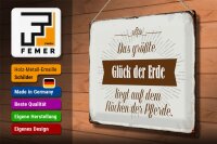 Blechschild Spruch 40x30cm Glück der Erde auf Rücken Pferde