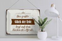 Blechschild Spruch 40x30cm Glück der Erde auf Rücken Pferde