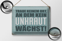 Blechschild Spruch 40x30cm traue keinem Ort kein Unkraut