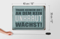 Blechschild Spruch 40x30cm traue keinem Ort kein Unkraut