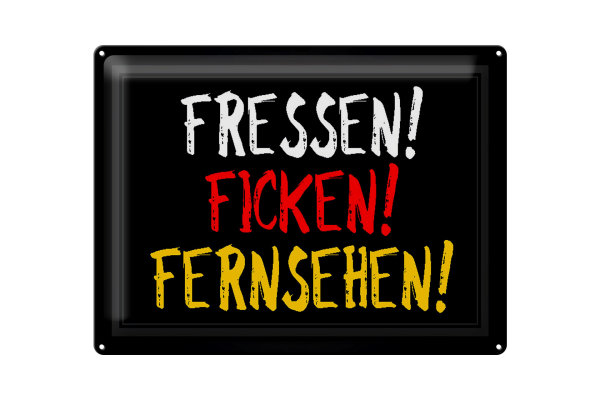 Blechschild Spruch 40x30cm Fressen ficken Fernsehen