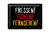 Blechschild Spruch 40x30cm Fressen ficken Fernsehen