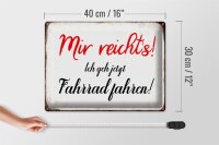 Blechschild Spruch 40x30cm mir reicht`s ich geh Fahrrad fahren