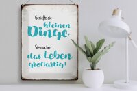 Blechschild Spruch 30x40cm genieße kleine Dinge sie machen
