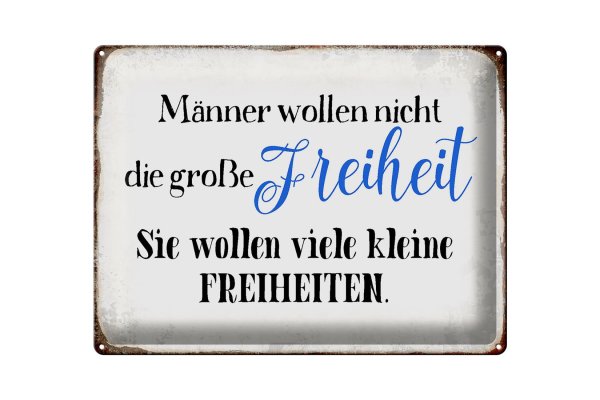 Blechschild Spruch 40x30cm Männer wollen nicht Freiheit