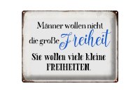 Blechschild Spruch 40x30cm Männer wollen nicht Freiheit
