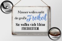 Blechschild Spruch 40x30cm Männer wollen nicht Freiheit
