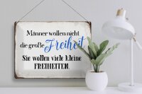 Blechschild Spruch 40x30cm Männer wollen nicht Freiheit