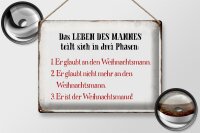 Blechschild Spruch 40x30cm das Leben des Mannes 3 Phasen