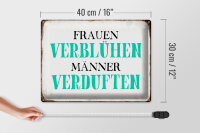 Blechschild Spruch 40x30cm Frauen verblühen Männer Schild