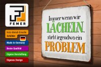 Blechschild Spruch 40x30cm wenn wir lachen stirbt Problem