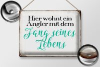 Blechschild Spruch 40x30cm hier wohnt Angler mit dem Fang