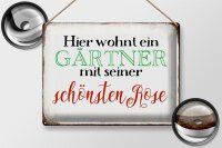 Blechschild Spruch 40x30cm hier Gärtner mit schönster Rose